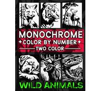 Monochrome Color by Number: Wild Animals: A Minimalist Coloring Book for Adults and Teens - Relax and Reveal Animal Silhouettes in One Color