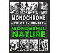 Monochrome Color by Number: Wonderful Nature: A Minimalist Coloring Book for Adults and Teens to Uncover the Beauty of Nature with just One Color