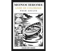Monochrome Coloriage Pour Adulte: 50 designs - Format Nomade - 15 x 23 cm