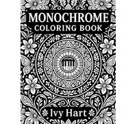 Monochrome Coloring Book: 30 Calm, Soothing Designs for Adults, Teens & Kids Using Just One Pen