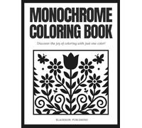Monochrome Coloring Book: 50 Intricate Black and White Designs for Relaxation, Focus, and Artistic Expression Using Just One Color