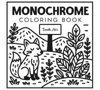 Monochrome Coloring Book: A Ridiculously Relaxing Black & White Coloring Adventure for Adults and Kids