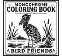 Monochrome Coloring Book Bird Friends: Cover the Pale Gray Shading With Marker to Create Bold, Beautiful Art (One Color, Infinite Calm, Completely Yours)