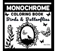 Monochrome Coloring Book Birds and Butterflies: Coloring Book for Adults, Enjoy Stress Relief, Black Ink Coloring and Minimalist Art