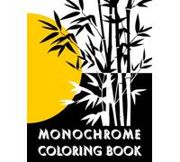 Monochrome Coloring Book: Black and White, Simple and Minimalist Aesthetic Designs - Relaxing and Stress-Relieving Coloring Pages for Adults and Teens (One Color Coloring Books)