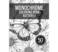 Monochrome Coloring Book Butterfly: 50 Elegant Floral & Wing Patterns for Inner Transformation | The "Use Just One Color" Mindfulness Journey for Women & Teens (Psychology is the new black Ink)