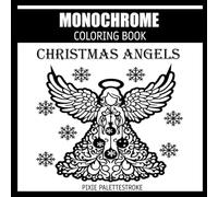 Monochrome Coloring Book Christmas Angels: Relaxing Holiday Angel Coloring Pages for Adults and Teens, Peaceful One Pen Art for Mindful Christmas Joy and Creative Calm
