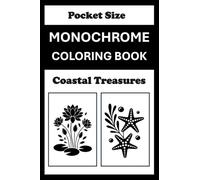 Monochrome Coloring Book Coastal Treasures Pocket Size: Mini Coloring Book (4x6) - Black and White One Pen Travel Size Coloring Mindful and Cozy Adults Teens (One Pen Monochrome Coloring Books)