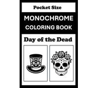 Monochrome Coloring Book Day of the Dead Pocket Size: Mini Coloring Book (4x6) - Black and White One Pen Travel Size Coloring Mindful and Cozy Adults Teens (One Pen Monochrome Coloring Books)