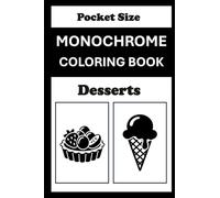 Monochrome Coloring Book Desserts Pocket Size: Mini Coloring Book for Adults (4x6) - Black and White One Pen Travel Size Coloring Mindful and Cozy (One Pen Monochrome Coloring Books)