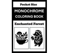 Monochrome Coloring Book Enchanted Forest Pocket Size: Mini Coloring Book (4x6) - Black and White One Pen Travel Size Coloring Mindful and Cozy Adults Teens