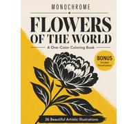 Monochrome Coloring Book: Flowers of the Word Designs for Stress Relief, Mindfulness & Creative Relaxation