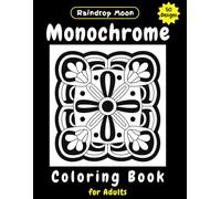 Monochrome Coloring Book for Adults: 50 Intricate Mandala Patterns for Relaxation, Mindfulness & Stress Relief