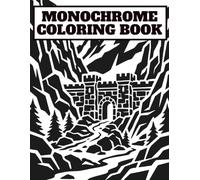 Monochrome Coloring Book for Adults: A Single-Color Ink Art Coloring Book Featuring Detailed Scenes, Tranquil Landscapes and Charming Architecture for Stress Relief and Meditative Focus