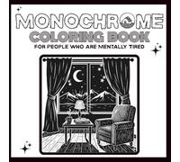 Monochrome Coloring Book for Adults and All Ages: A Mindful Monochrome - Cozy, Calm, One-Color Coloring Pages for Stress Relief | A Perfect Gift for Tired Minds