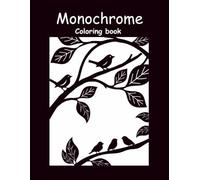 Monochrome Coloring Book for Adults and Teens: 36 Black and White Illustrations of Wildlife, Night Skies and Botanical Scenes for Adults, Seniors and teens