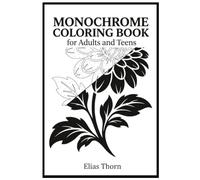 Monochrome Coloring Book for Adults and Teens: Cozy Nature, Simple Botanical Landscapes and Floral Designs for Relaxation (The Ultimate Coloring Books)
