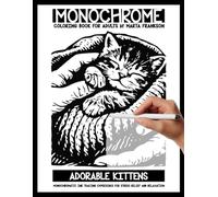 Monochrome Coloring Book For Adults by Marta Frankson: Adorable Kittens - Monochromatic Ink Tracing Experience for Stress Relief and Relaxation: Slow ... (Monochrome Ink Tracing Books for Adults)