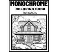 Monochrome Coloring Book for Adults: Elegant Black & White Illustrations for Stress Relief and Mindful Coloring