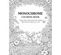 Monochrome coloring book for adults: Escape stress and experience mindful relaxation with easy black-and-white patterns