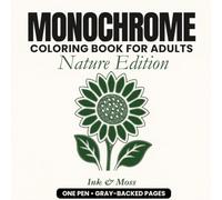 Monochrome Coloring Book for Adults - Nature Edition: One-Pen Relaxation RituaL - Anti-Bleed-Through Gray Backing, Mindful Floral and Plant Designs for Stress & Anxiety Relief