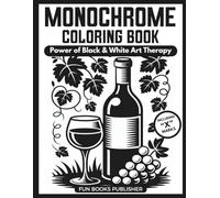 Monochrome Coloring Book for Adults: Power Black & White Art Therapy: 50 One-Color Mixed Illustrations Featuring Abstract Art & Figurative Scenes for ... (MONOCHROME COLORING BOOK INK BLISS SERIES)