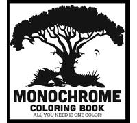Monochrome: Coloring Book For Adults, Teens & Kids - Black and White One Color Easy Pages Featuring Animals, Humans & Nature Hidden In Minimalist Artistic Designs for Relaxation