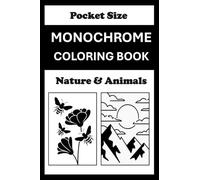Monochrome Coloring Book Nature And Animals Pocket Size: Black and White One Pen Coloring for Adults & Teens Mini (4x6) Travel Size Coloring for Mindful and Cozy (One Pen Monochrome Coloring Books)