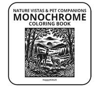 Monochrome coloring book: Nature Vistas & Pet Companions - Easy, Cozy, and Stress Relief Coloring for Adults, and All Ages
