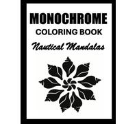 Monochrome Coloring Book Nautical Mandalas: Simple Black and White Ocean Mandalas with Flowers and Shells - One Pen Coloring - Seashells, Waves, and ... to Color (One Pen Monochrome Coloring Books)