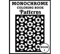 Monochrome Coloring Book Patterns Book 1: One Pen Coloring Book for Adults