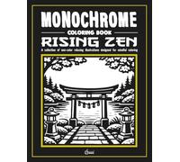 Monochrome coloring book: RISING ZEN: Stress Relief Coloring Book for adults - Relax, Calm, and Concentration - Mindful Home and Nature Illustrations ... and Improve Focus (Monochrome Book Series)