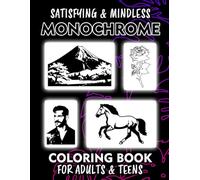 Monochrome Coloring Book: Satisfying & Mindless Black and White Designs - Simple, Minimalist Aesthetic Coloring Pages for Relaxation and Stress Relief, for Adults and Teens (One Color Coloring Books)