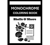 Monochrome Coloring Book Shells & Shore: One Pen Coloring - Seashell and Beach Scene Pages for Adults and All Ages - Nautical Shoreline Designs, and ... Art (One Pen Monochrome Coloring Books)