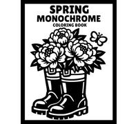 Monochrome Coloring Book Spring: Easy Spring-Themed Black & White Coloring Pages for Mindfulness and Stress Relief - Perfect for All Ages: Kids, Teens, Adults and Seniors (Monochrome Art Journey)