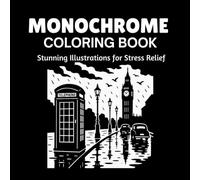 Monochrome Coloring Book: “Still and Slow: Stunning Illustrations for Stress Relief and Mindfulness”