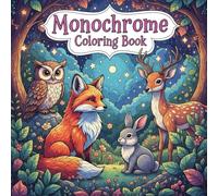 Monochrome Coloring Book: Whimsical Animals for Adults: Playful Black-and-White Creatures and Magical Scenes for Stress Relief & Creative Relaxation