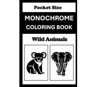 Monochrome Coloring Book Wild Animals Pocket Size: Mini Coloring Book (4x6) - Black and White One Pen Travel Size Coloring Mindful and Cozy Adults Teens (One Pen Monochrome Coloring Books)