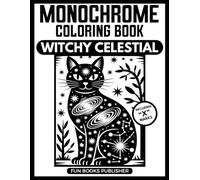 Monochrome Coloring Book - Witchy Celestial: Black And White Edition: Moon Phases Tarot Crystals One Color Art Pages, Dark Mystical Occult Designs For ... (MONOCHROME COLORING BOOK INK BLISS SERIES)