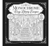 MONOCHROME: Cozy Library Escapes: A One-Color Coloring Book of Cozy Reading Nooks, Moonlit Libraries, and Relaxing Bookish Escapes (Happy Lines Creative Worlds)