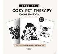 Monochrome Cozy Pet Therapy Coloring Book: A One Color Coloring Book for Teen Girls and Women - Relaxing Cozy Moments with Cats, Dogs and Mindful Self-Care (Monochrome Coloring Collection)