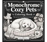 Monochrome Cozy Pets Coloring Book: 40 Bold and Easy One-Color Scenes For Adults, Teens and Seniors. Cats, Dogs, Rabbits, Birds and Cozy Pet Moments for Relaxation (Monochrome Coloring Series)