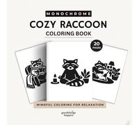 Monochrome Cozy Raccoon Coloring Book: A One Color Coloring Book for Teens and Adults - Cute Cozy Raccoon Designs for Relaxation and Creative Calm (Monochrome Coloring Collection)