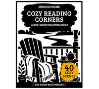 Monochrome Cozy Reading Corners: A One Color Coloring Book for Adults with 40 Cozy Reading Nooks, Bookshelves, Fireside Corners, Window Seats & Peaceful Bookish Scenes