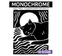 Monochrome Cozy Vibes Coloring book for adults: 50 Simple Yet Stunning Monochrome Art for Stress Relief and Quiet Evenings (Monochrome Coloring books)