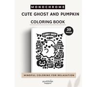 Monochrome Cute Ghost and Pumpkin Coloring Book: 32 Bold & Easy Halloween Designs for Relaxing Coloring (Monochrome Coloring Collection)