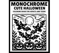 Monochrome Cute Halloween: Cozy Halloween Coloring Book with Cute Pumpkins, Cats, Bats, Ghosts and Spooky One-Color Scenes for Adults and Teens