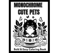 Monochrome Cute Pets Coloring Book: Bold & Easy Adorable Animal Designs for Relaxation, Stress Relief & Creative Fun (Monochrome coloring book)