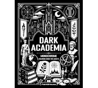 Monochrome Dark Academia Coloring Book for Adults: 50 Gothic Libraries, Secret Societies, Ancient Manuscripts, and Scholarly Mysteries for Relaxing ... (Monochrome Horror Coloring Book for Adults)