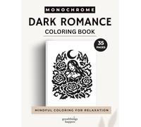 Monochrome Dark Romance Coloring Book: A One Color Coloring Book for Teens and Adults - Gothic Romance, Dark Fantasy and Moody Romantic Designs (Monochrome Coloring Collection)